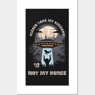 Please take my husband not my horseFunny UFO quote Posters and Art